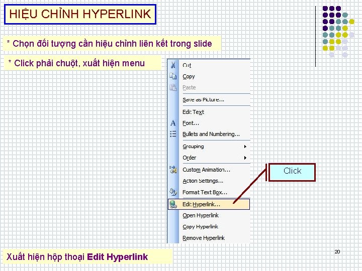 HIỆU CHỈNH HYPERLINK * Chọn đối tượng cần hiệu chỉnh liên kết trong slide