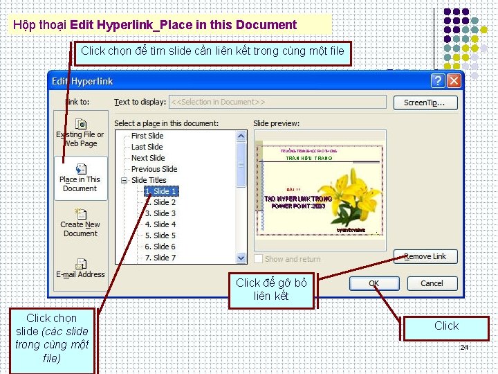 Hộp thoại Edit Hyperlink_Place in this Document Click chọn để tìm slide cần liên