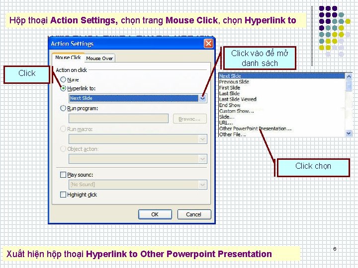 Hộp thoại Action Settings, chọn trang Mouse Click, chọn Hyperlink to Click vào để