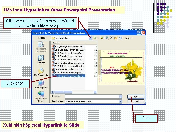 Hộp thoại Hyperlink to Other Powerpoint Presentation Click vào mũi tên để tìm đường