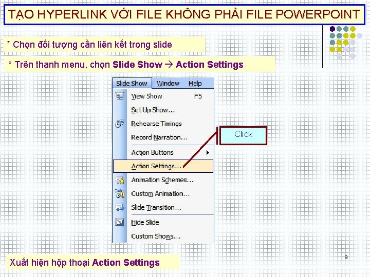 TẠO HYPERLINK VỚI FILE KHÔNG PHẢI FILE POWERPOINT * Chọn đối tượng cần liên