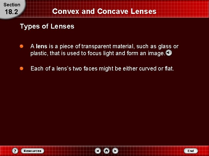 Section 18. 2 Convex and Concave Lenses Types of Lenses A lens is a