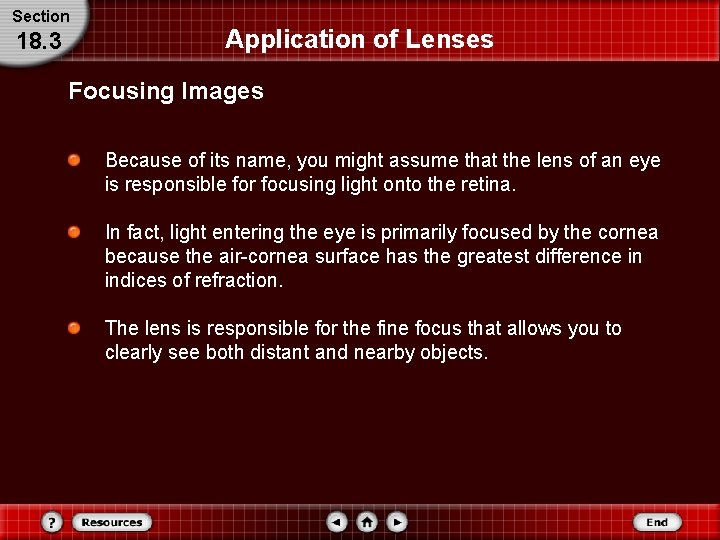 Section 18. 3 Application of Lenses Focusing Images Because of its name, you might