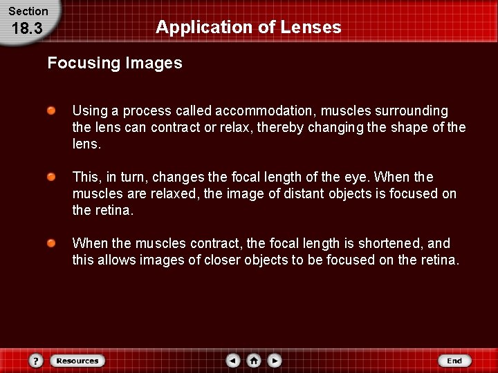 Section 18. 3 Application of Lenses Focusing Images Using a process called accommodation, muscles