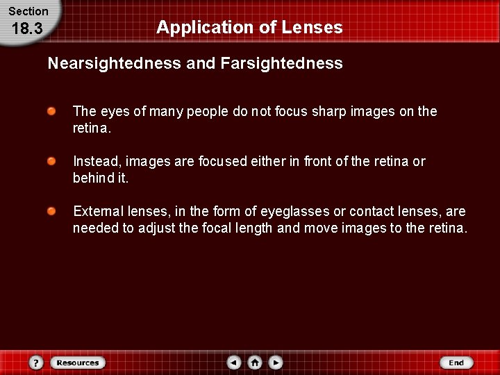 Section 18. 3 Application of Lenses Nearsightedness and Farsightedness The eyes of many people