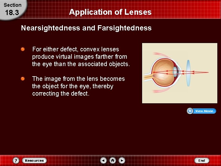 Section 18. 3 Application of Lenses Nearsightedness and Farsightedness For either defect, convex lenses