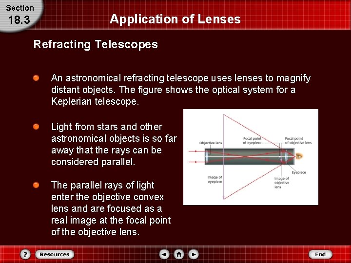 Section 18. 3 Application of Lenses Refracting Telescopes An astronomical refracting telescope uses lenses