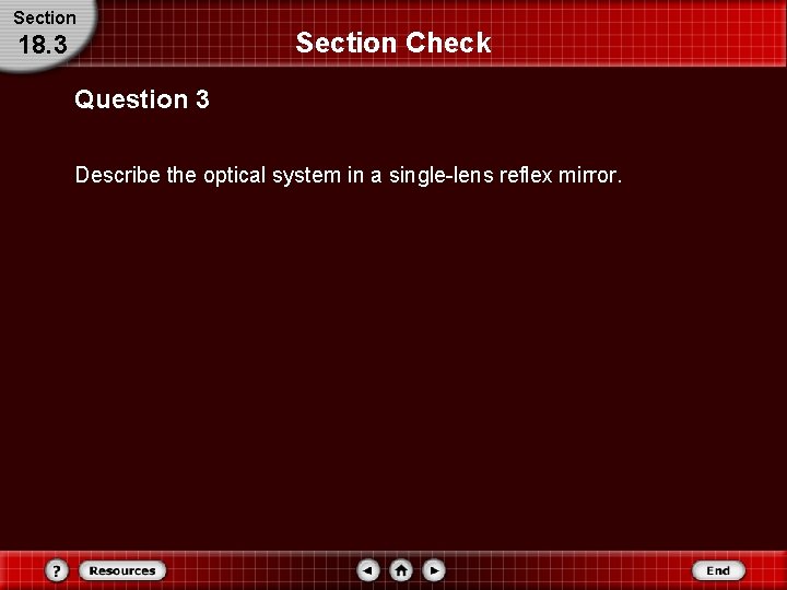 Section 18. 3 Section Check Question 3 Describe the optical system in a single-lens