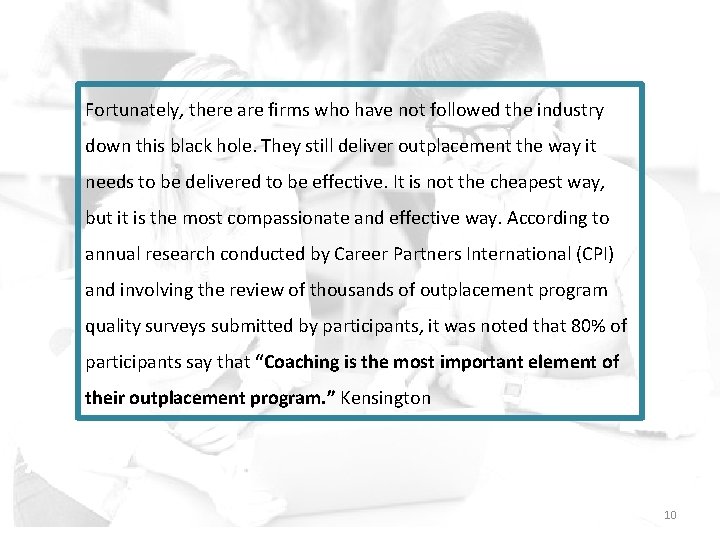 Fortunately, there are firms who have not followed the industry down this black hole.