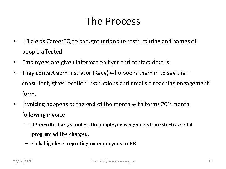 The Process • HR alerts Career. EQ to background to the restructuring and names