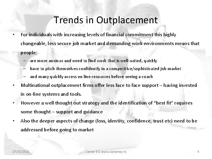Trends in Outplacement • For individuals with increasing levels of financial commitment this highly