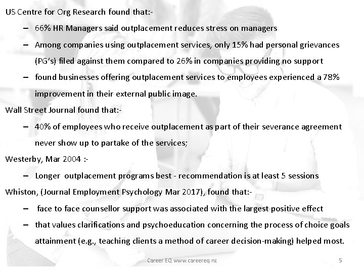 US Centre for Org Research found that: - – 66% HR Managers said outplacement