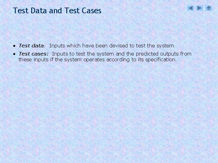 Test Data and Test Cases • Test data: Inputs which have been devised to