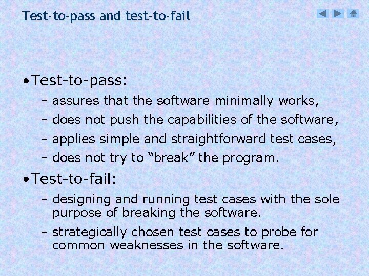 Test-to-pass and test-to-fail • Test-to-pass: – assures that the software minimally works, – does