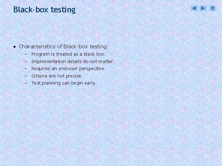 Black-box testing • Characteristics of Black-box testing: – Program is treated as a black