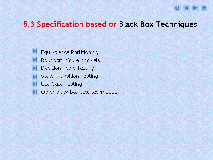 5. 3 Specification based or Black Box Techniques Equivalence Partitioning Boundary Value Analysis Decision