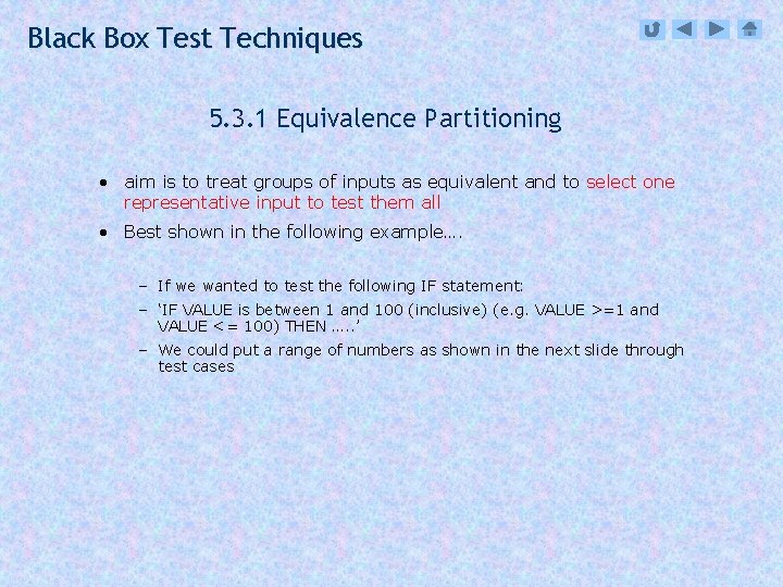 Black Box Test Techniques 5. 3. 1 Equivalence Partitioning • aim is to treat