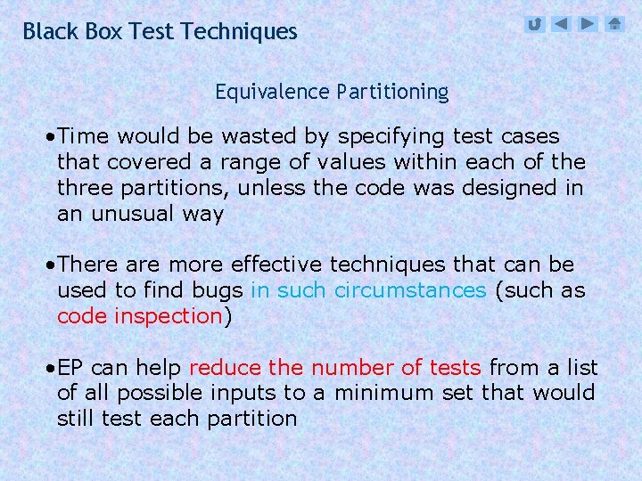 Black Box Test Techniques Equivalence Partitioning • Time would be wasted by specifying test