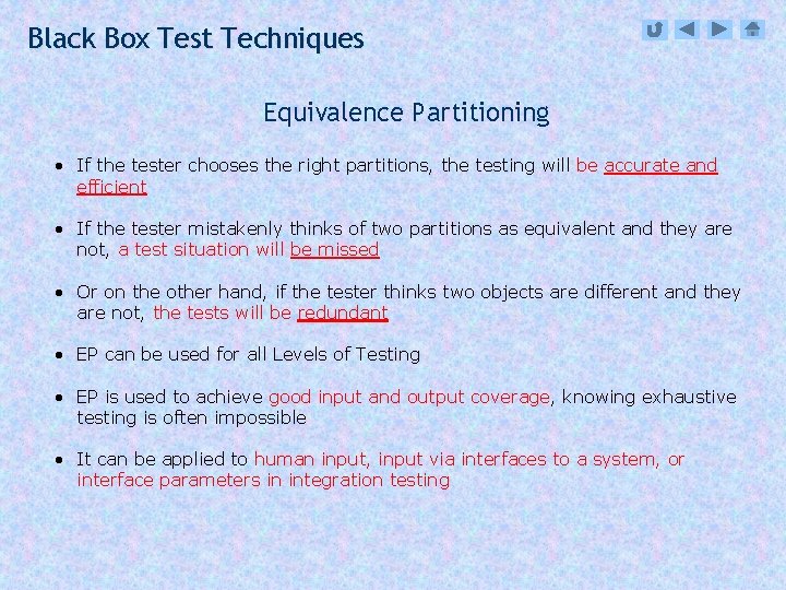 Black Box Test Techniques Equivalence Partitioning • If the tester chooses the right partitions,