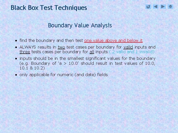 Black Box Test Techniques Boundary Value Analysis • find the boundary and then test