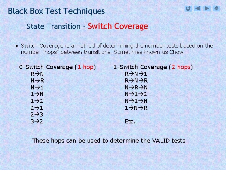 Black Box Test Techniques State Transition - Switch Coverage • Switch Coverage is a