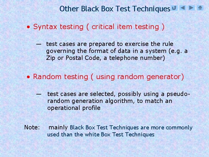 Other Black Box Test Techniques • Syntax testing ( critical item testing ) —