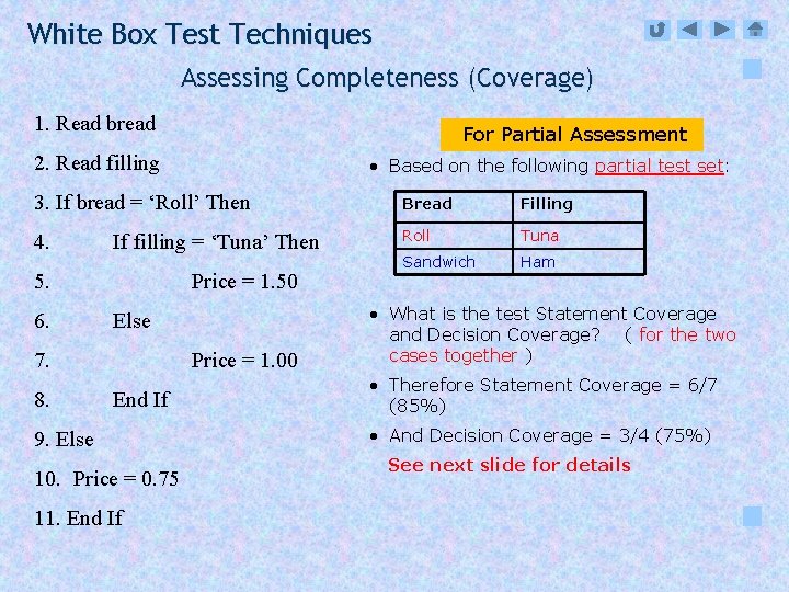 White Box Test Techniques Assessing Completeness (Coverage) 1. Read bread For Partial Assessment 2.