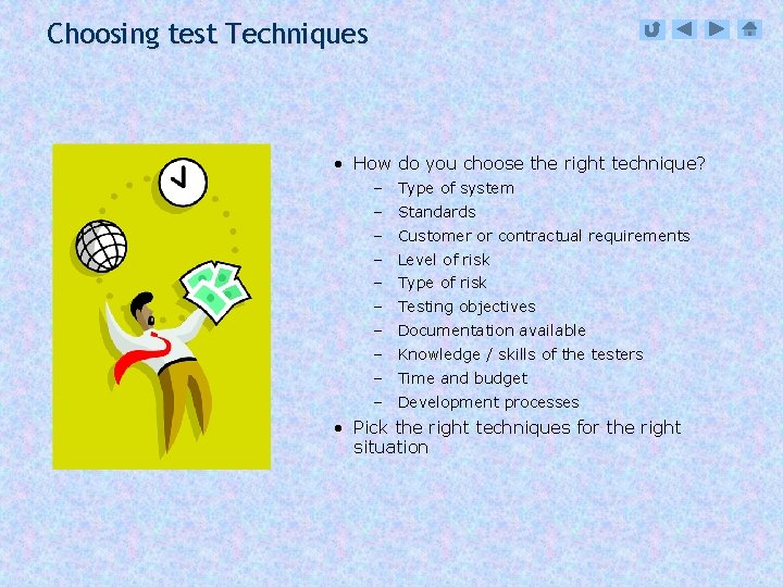 Choosing test Techniques • How do you choose the right technique? – Type of