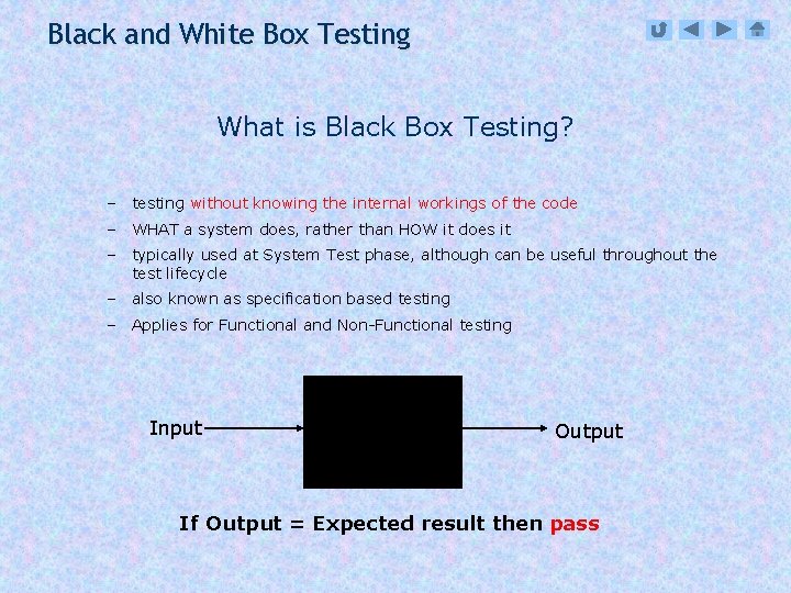 Black and White Box Testing What is Black Box Testing? – testing without knowing