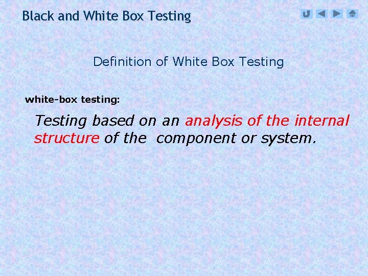 Black and White Box Testing Definition of White Box Testing white-box testing: Testing based