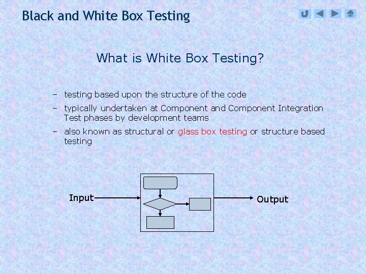 Black and White Box Testing What is White Box Testing? – testing based upon