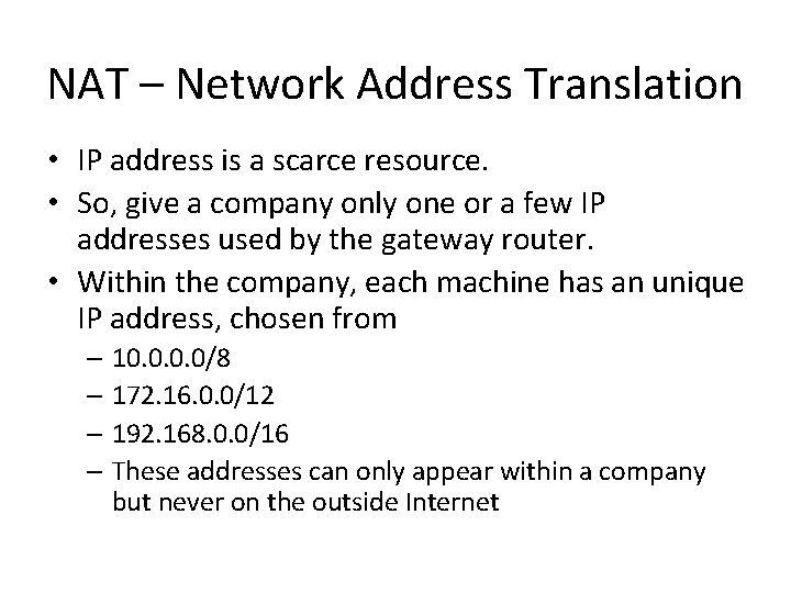 NAT – Network Address Translation • IP address is a scarce resource. • So,