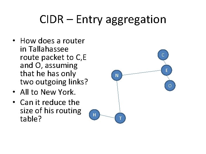 CIDR – Entry aggregation • How does a router in Tallahassee route packet to