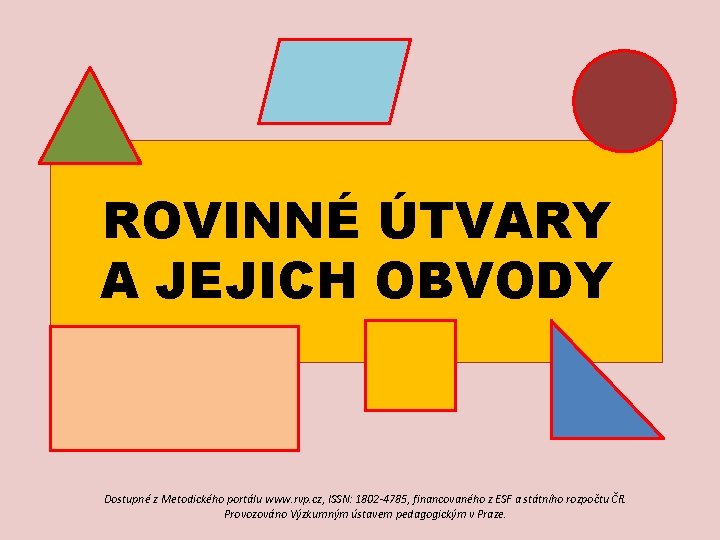ROVINNÉ ÚTVARY A JEJICH OBVODY Dostupné z Metodického portálu www. rvp. cz, ISSN: 1802