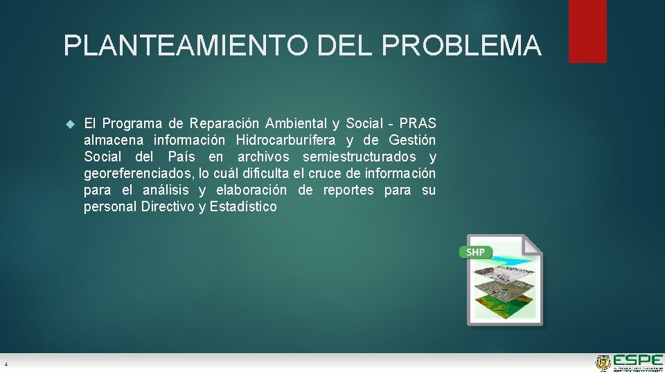 PLANTEAMIENTO DEL PROBLEMA 4 El Programa de Reparación Ambiental y Social - PRAS almacena