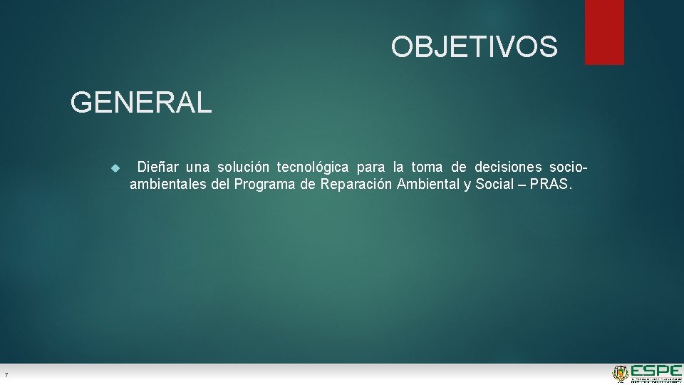 OBJETIVOS GENERAL Dieñar una solución tecnológica para la toma de decisiones socio- ambientales del