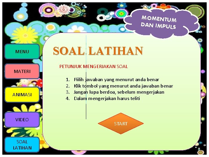 MOMENTUM DAN IMPULS MENU MATERI ANIMASI VIDEO SOAL LATIHAN PETUNJUK MENGERJAKAN SOAL 1. 2.