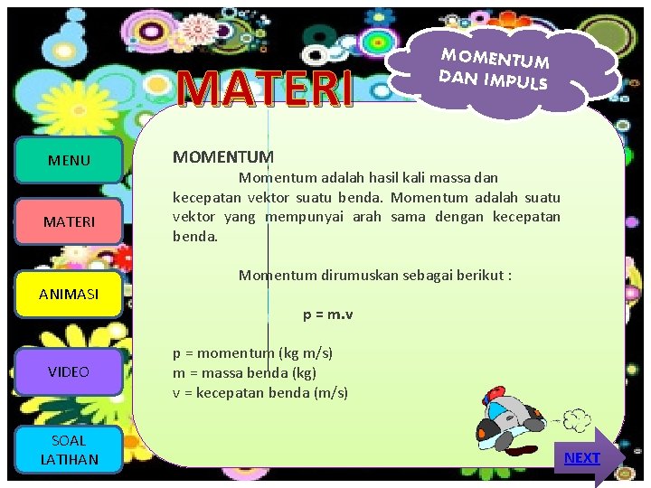 MATERI MENU MATERI ANIMASI VIDEO SOAL LATIHAN MOMENTUM DAN IMPULS MOMENTUM Momentum adalah hasil