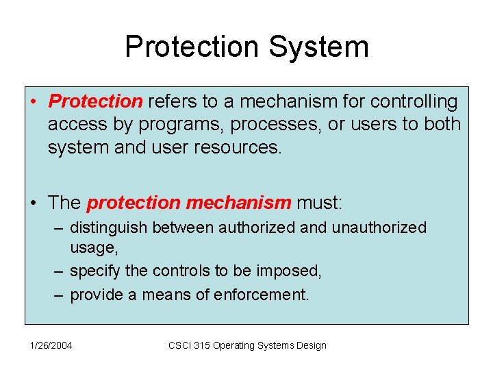 Protection System • Protection refers to a mechanism for controlling access by programs, processes, Protection System • Protection refers to a mechanism for controlling access by programs, processes,