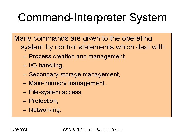 Command-Interpreter System Many commands are given to the operating system by control statements which Command-Interpreter System Many commands are given to the operating system by control statements which