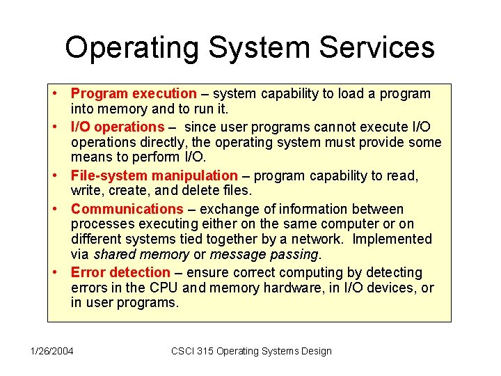 Operating System Services • Program execution – system capability to load a program into Operating System Services • Program execution – system capability to load a program into