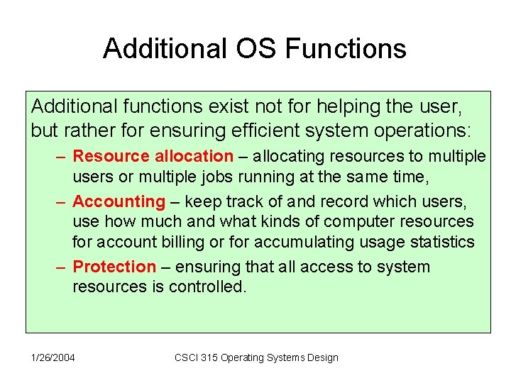 Additional OS Functions Additional functions exist not for helping the user, but rather for Additional OS Functions Additional functions exist not for helping the user, but rather for