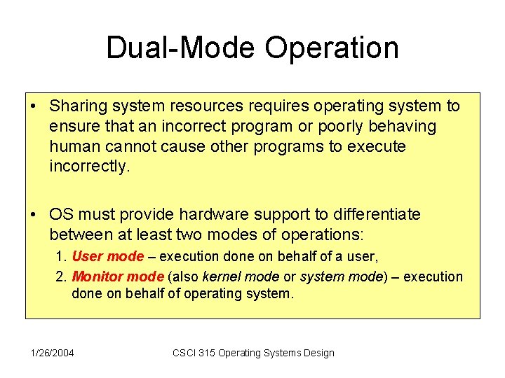 Dual-Mode Operation • Sharing system resources requires operating system to ensure that an incorrect Dual-Mode Operation • Sharing system resources requires operating system to ensure that an incorrect