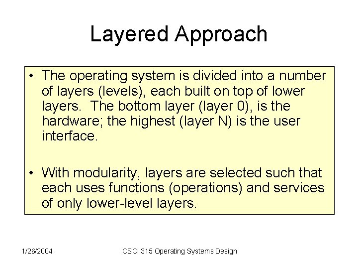 Layered Approach • The operating system is divided into a number of layers (levels), Layered Approach • The operating system is divided into a number of layers (levels),