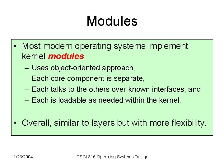 Modules • Most modern operating systems implement kernel modules: – – Uses object-oriented approach, Modules • Most modern operating systems implement kernel modules: – – Uses object-oriented approach,