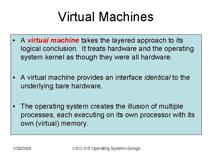 Virtual Machines • A virtual machine takes the layered approach to its logical conclusion. Virtual Machines • A virtual machine takes the layered approach to its logical conclusion.