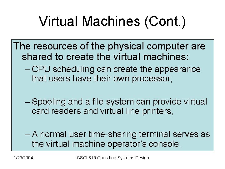 Virtual Machines (Cont. ) The resources of the physical computer are shared to create Virtual Machines (Cont. ) The resources of the physical computer are shared to create