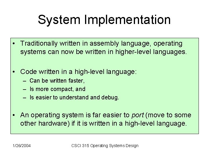 System Implementation • Traditionally written in assembly language, operating systems can now be written System Implementation • Traditionally written in assembly language, operating systems can now be written