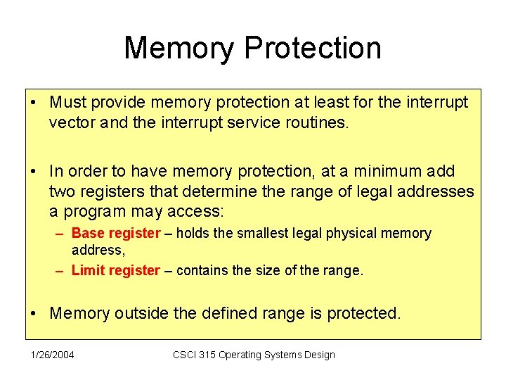 Memory Protection • Must provide memory protection at least for the interrupt vector and Memory Protection • Must provide memory protection at least for the interrupt vector and