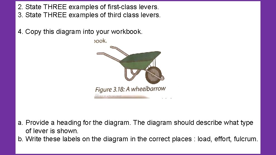 2. State THREE examples of first-class levers. 3. State THREE examples of third class 2. State THREE examples of first-class levers. 3. State THREE examples of third class